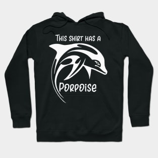 This Shirt Has a Porpoise Hoodie